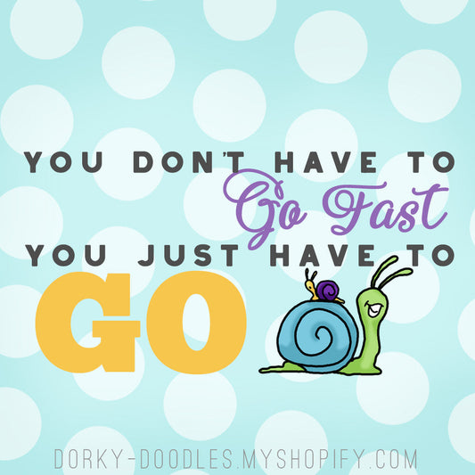 Motivational Monday: Just Go - Dorky Doodles