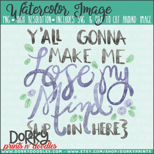 Make Me Lose my Mind Watercolor PNG