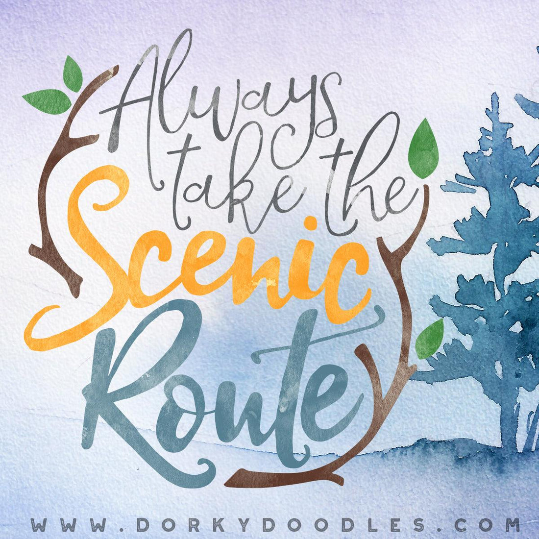 Always Take the Scenic Route - Motivational Monday - Dorky Doodles