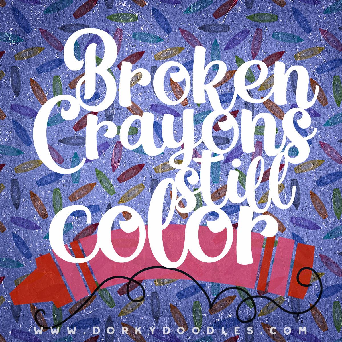 Broken Crayons Still Color – Dorky Doodles