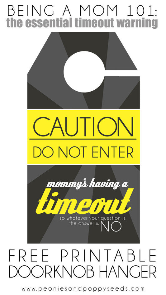 CAUTION mommy's taking a timeout Free Printable - Dorky Doodles