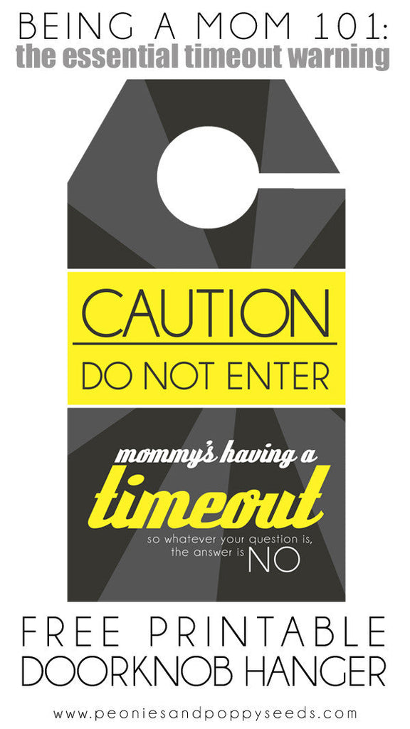 CAUTION mommy's taking a timeout Free Printable