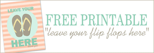 Free Printable: Leave Your Flip Flops Here - Dorky Doodles