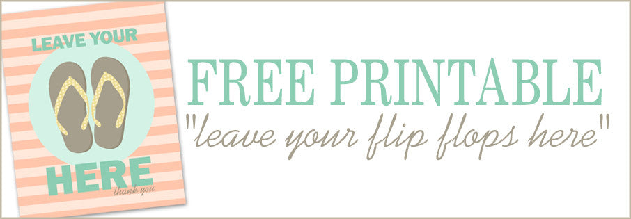 Free Printable: Leave Your Flip Flops Here