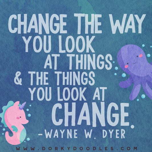 Motivation Monday - Change the Way You Look at Things - Dorky Doodles