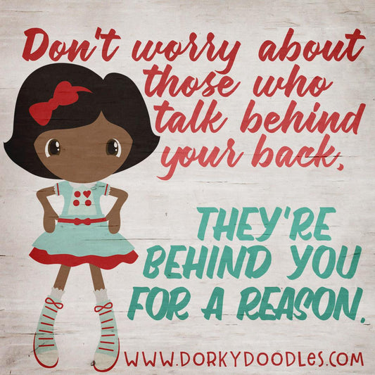 Motivational Monday: Behind You for a Reason - Dorky Doodles