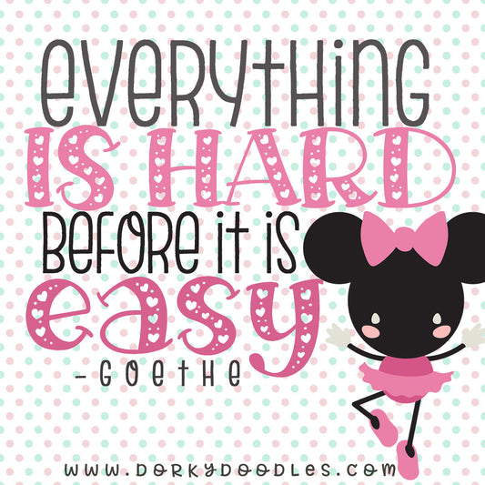 Motivational Monday: Everything is Hard Before it is Easy - Dorky Doodles