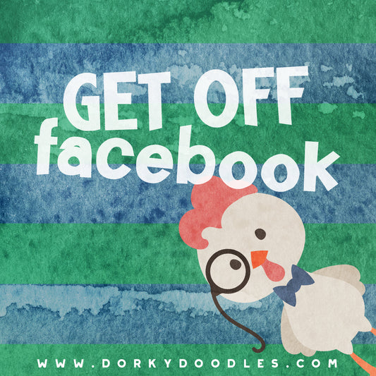 Motivational Monday - Get off Facebook - Dorky Doodles