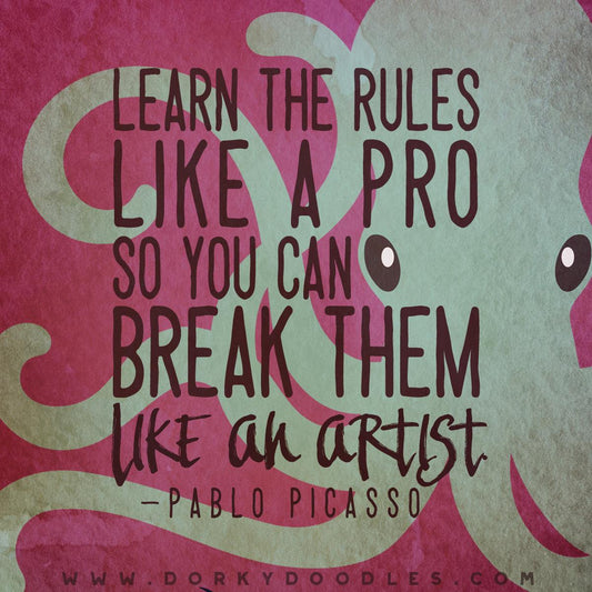 Motivational Monday - Learn the Rules and Break Them - Dorky Doodles