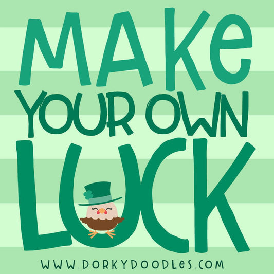 Motivational Monday: Make Your Own Luck - Dorky Doodles