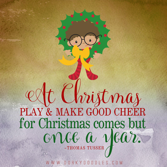 Motivational Monday: Play and Make Good Cheer - Dorky Doodles