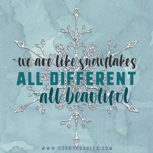 Motivational Monday: We are Like Snowflakes - Dorky Doodles