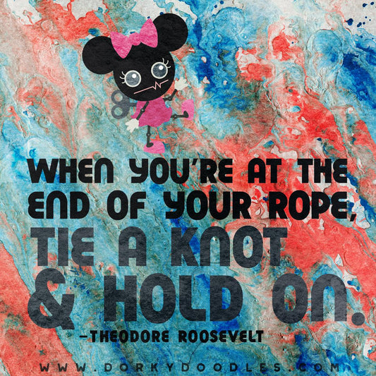 Motivational Quotes- At the End of Your Rope