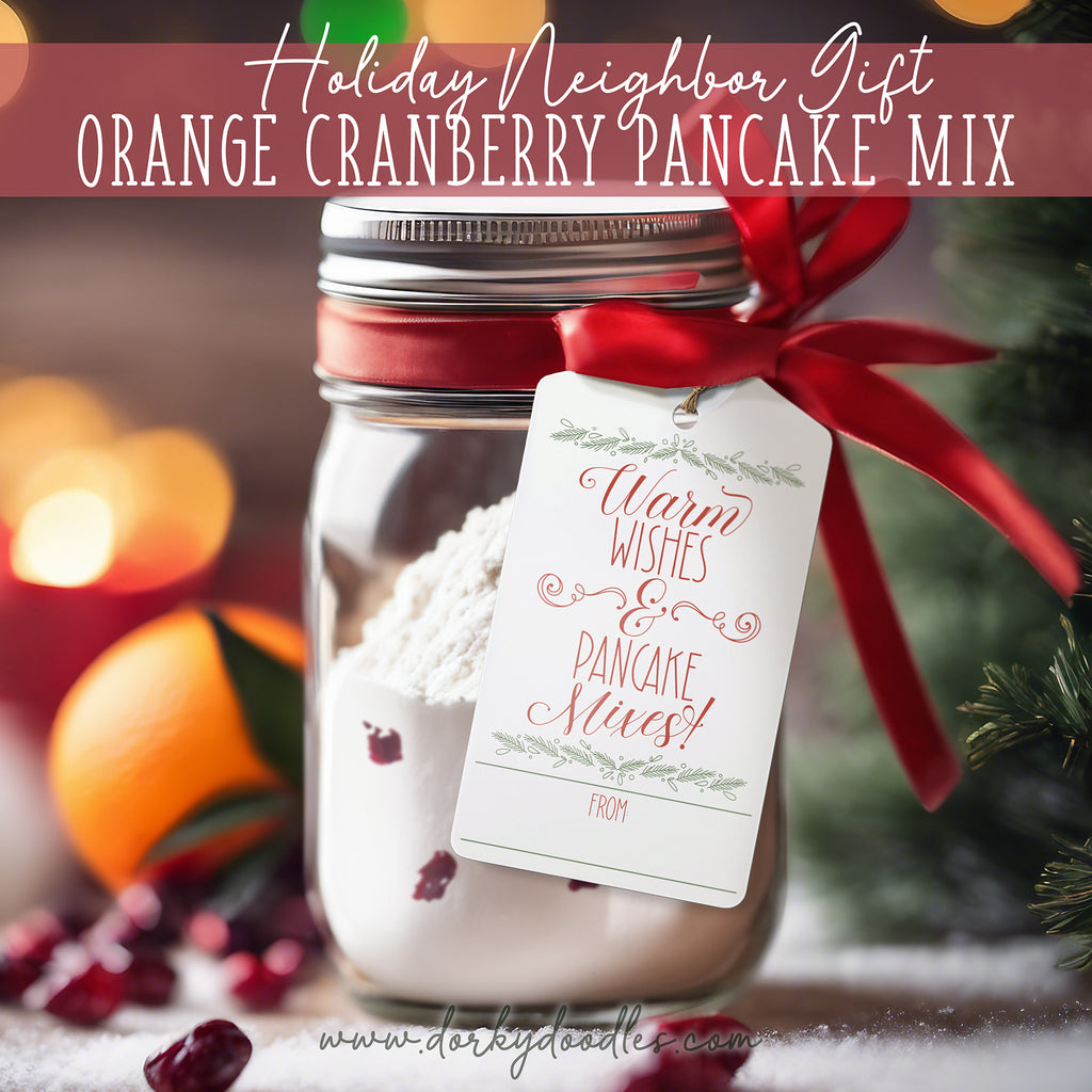 Easy Holiday Treat Idea - Cranberry Orange Pancake Mix with Printable Gift Tag