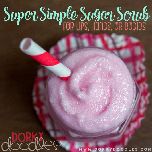 Simple Sugar Scrub Anyone Can Make - Dorky Doodles