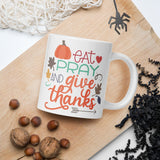 Fall Gratitude: White Glossy Mug with 'Eat, Pray, and Give Thanks' - Dorky Doodles
