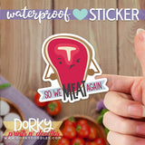 Funny Steak Pun Large Waterproof Sticker - Dorky Doodles