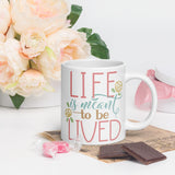 Inspire & Sip: White Glossy Mug with 'Life Is Meant to Be Lived' - Dorky Doodles