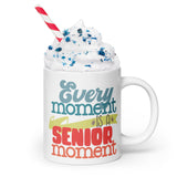 Witty Wisdom: White Glossy Mug with 'Every Moment is a Senior Moment' - Dorky Doodles
