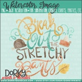 Break Out the Stretchy Pants Thanksgiving Watercolor PNG