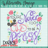 Never Too Told to be a Princess Watercolor PNG