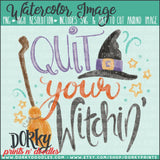 Quit Your Witchin' Watercolor PNG