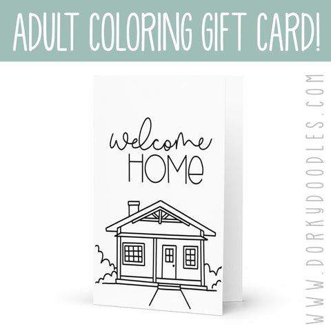 Welcome Home Greeting Card - Adult Coloring Card! - Dorky Doodles
